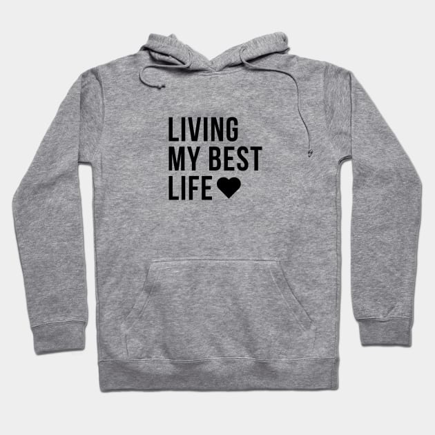 LIVING MY BEST LIFE Minimalist Black Typography Hoodie by DailyQuote